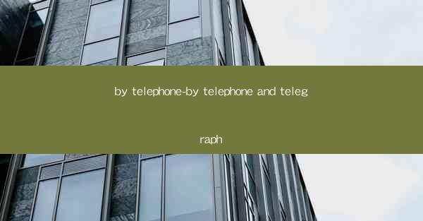 by telephone-by telephone and telegraph